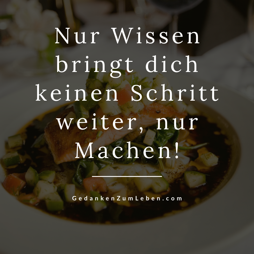 Machen statt Wissen. Wissen gibt es genug, gemacht wird sehr wenig. Wissensriesen aber Umsetzungszwerge. #machenstattwissen #GedankenZumLeben
