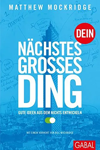 Dein nächstes großes Ding: Gute Ideen aus dem Nichts entwickeln (Dein Business) von Matthew Mockridge