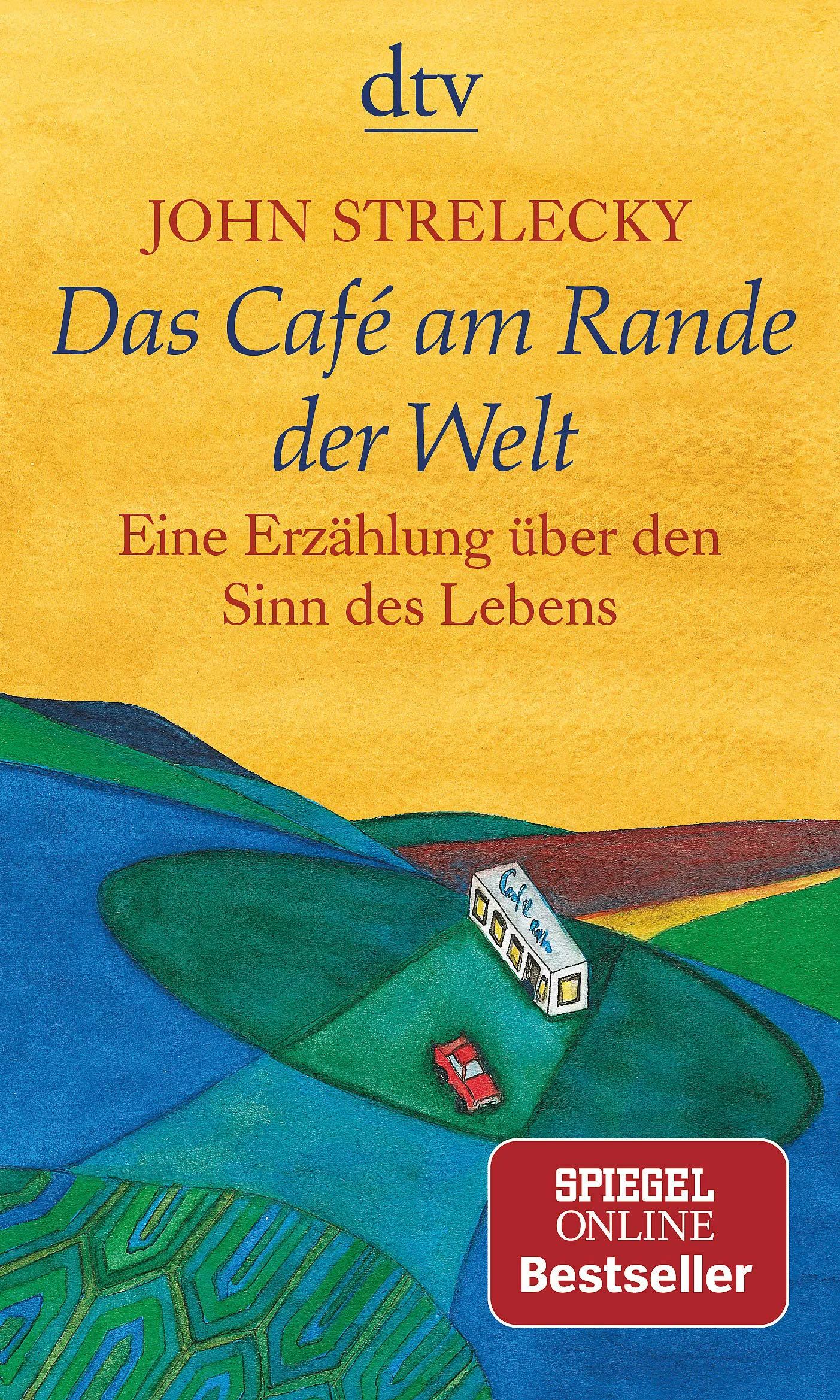 Das Café am Rande der Welt: eine Erzählung über den Sinn des Lebens von John Strelecky
