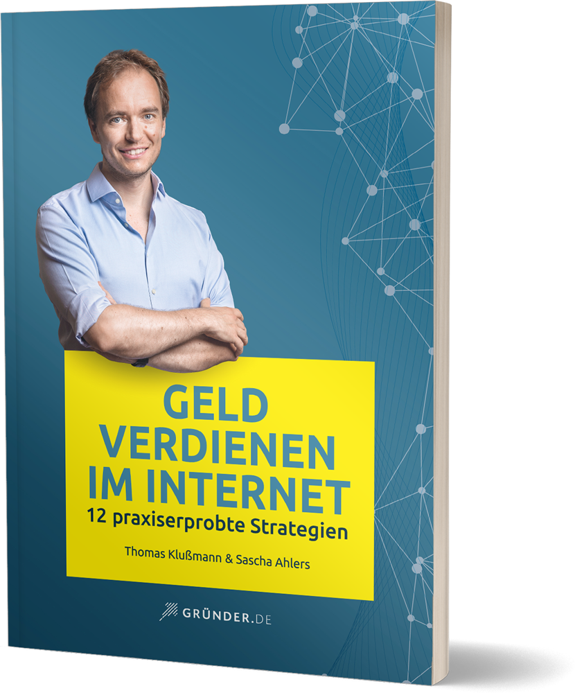 Geld verdienen im Internet – 12 praxiserprobte Strategien Buch vom CEO Gründer.de Thomas Klußmann und Sascha Ahlers Geld verdienen im Internet – 12 praxiserprobte Strategien Buch vom CEO Gründer.de Thomas Klußmann und Sascha Ahlers