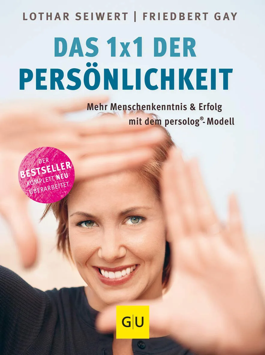 Das 1x1 der Persönlichkeit: Mehr Menschenkenntnis und Erfolg mit dem persolog®-Modell (GU Mind & Soul Einzeltitel) von Lothar Seiwert und Friedbert Gay