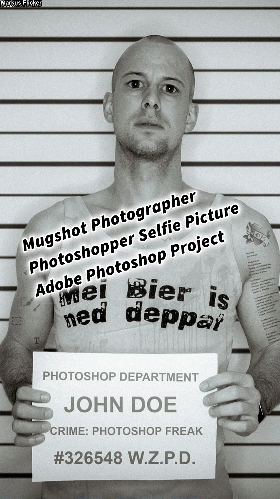Mugshot Photographer Photoshopper Selfie Picture ;) Adobe Photoshop Project. Mit Photoshop Tattoos auf der Haut erstellen