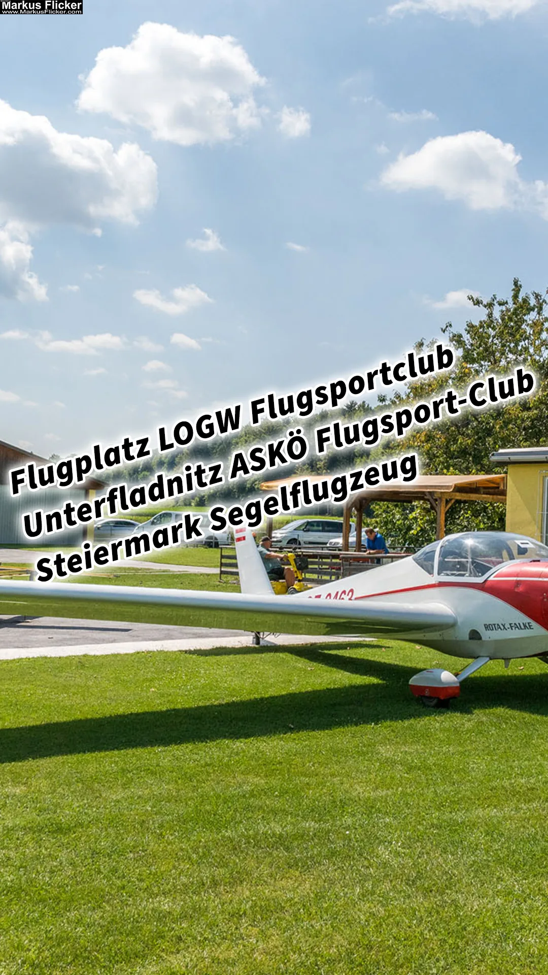 Werbefotos Flugplatz LOGW Flugsportclub Unterfladnitz ASKÖ Flugsport-Club Steiermark Österreich Segelflugzeug inkl. 37 Tipps und Tricks