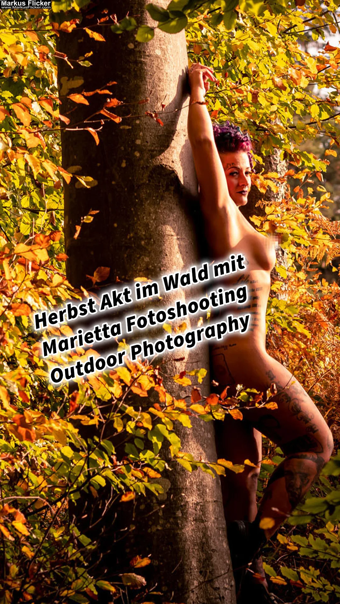 Herbst Akt im Wald mit Female Model Marietta Fotoshooting Outdoor Photography. Erotische Fotografie in der Natur. Frauenkörper in herbstlicher Waldstimmung mit Smartphone oder Kamera inkl. 37 Bildideen und Fototipps & Tricks