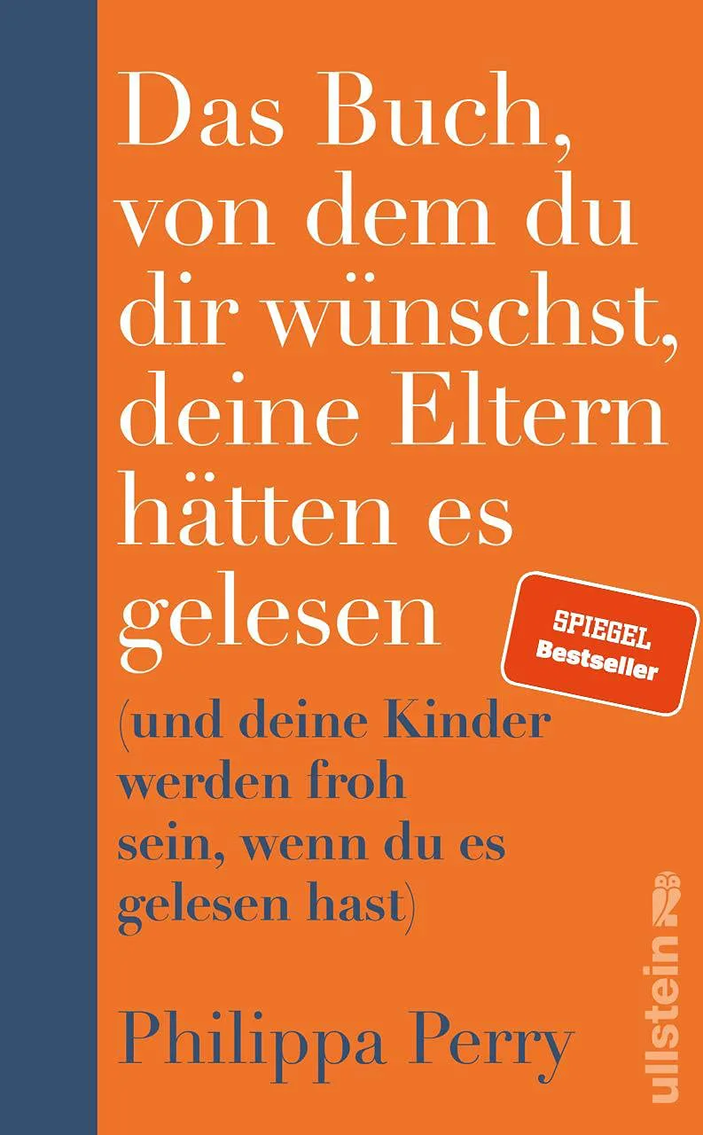 Das Buch, von dem du dir wünschst, deine Eltern hätten es gelesen: (und deine Kinder werden froh sein, wenn du es gelesen hast) | Der SPIEGEL-Bestseller von Philippa Perry (Autor), Karin Schuler (Übersetzer)
