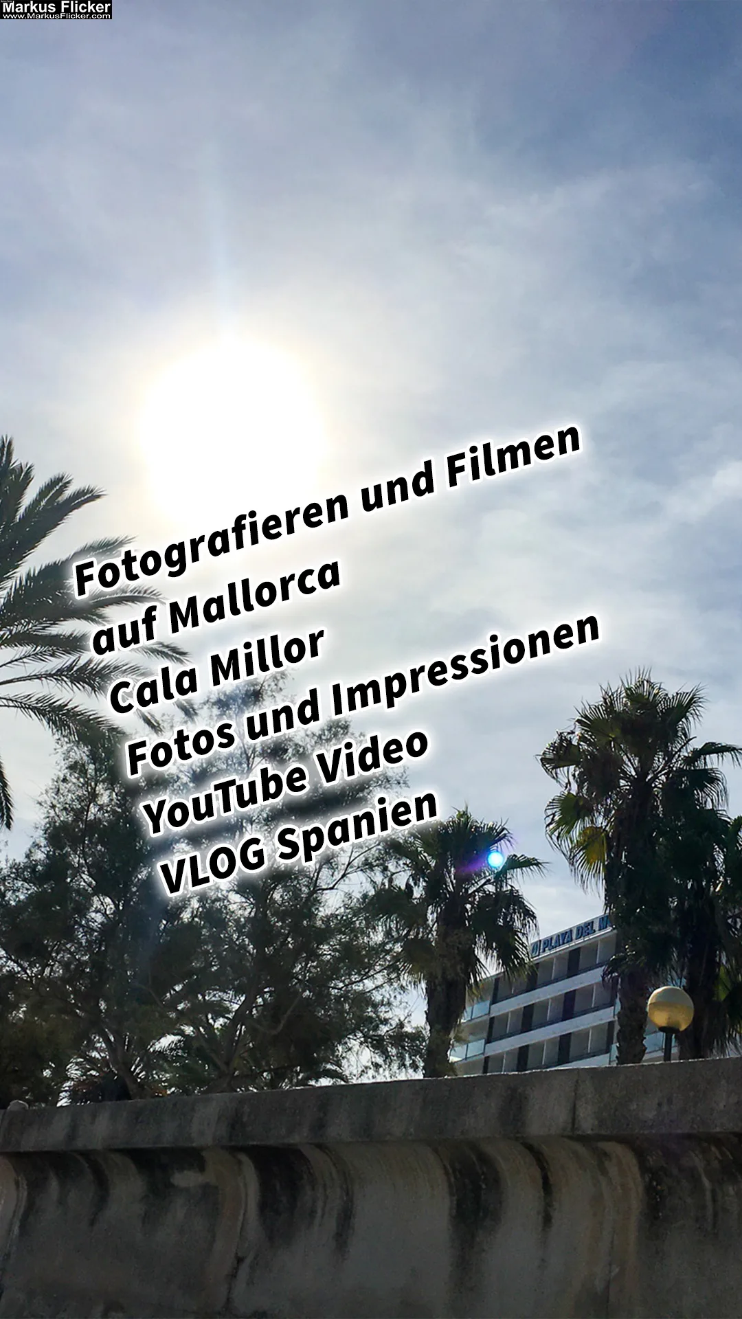Fotografieren und Filmen auf Mallorca in Cala Millor Fotos und Impressionen YouTube Video VLOG Spanien