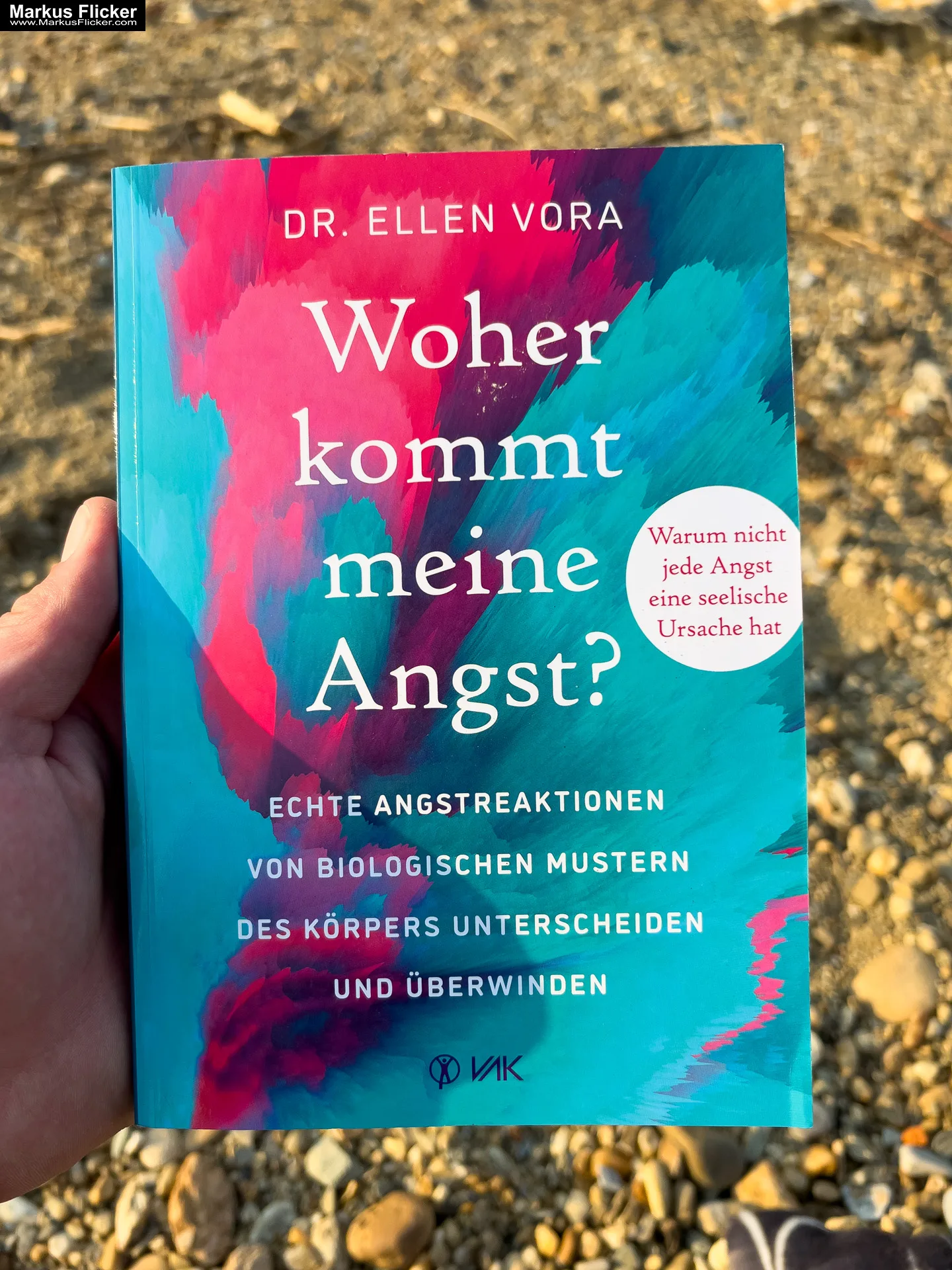 Woher kommt meine Angst? Echte Angstreaktionen von biologischen Mustern des Körpers unterscheiden und überwinden von Dr. Ellen Vora VAK Verlag