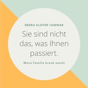 Wenn Familie krank macht: Wie Sie mit ungesunden Familienbeziehungen umgehen, diese lösen oder loslassen können von Nedra Glover Tawwab