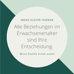 Wenn Familie krank macht: Wie Sie mit ungesunden Familienbeziehungen umgehen, diese lösen oder loslassen können von Nedra Glover Tawwab