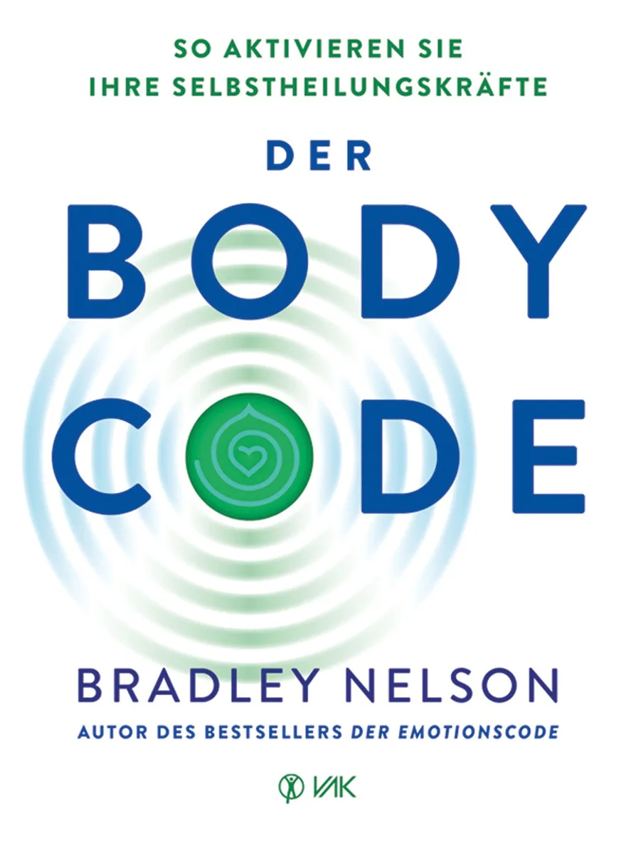 Der Body Code: So aktivieren Sie Ihre Selbstheilungskräfte von Bradley Nelson Autor des Bestsellers der Emotionscode