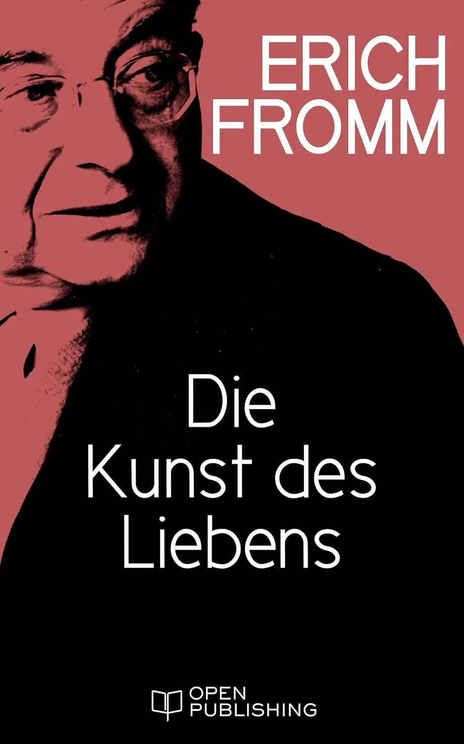 Die Kunst des Liebens: The Art of Loving. An Inquiry into the Nature of Love Buch von Erich Fromm