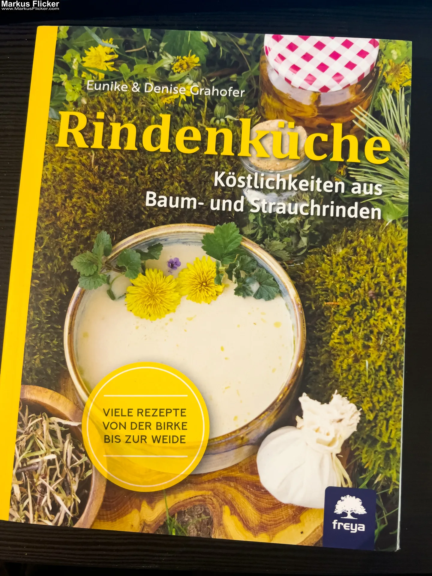 Rindenküche: Köstlichkeiten aus Baum- und Strauchrinden von Denise Grahofer und Eunike Grahofer
