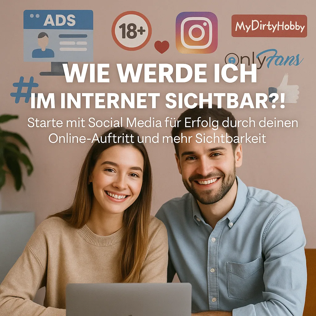 Werbeeinschaltung, Internet, FSK18, 18+, Instagram, gesehen werden, sichtbar sein, Unternehmen, MyDirtyHobby, Onlyfans und Co… Wie werde ich im Internet sichtbar?!: Starte mit Social Media für Erfolg durch deinen Online Auftritt und mehr Sichtbarkeit