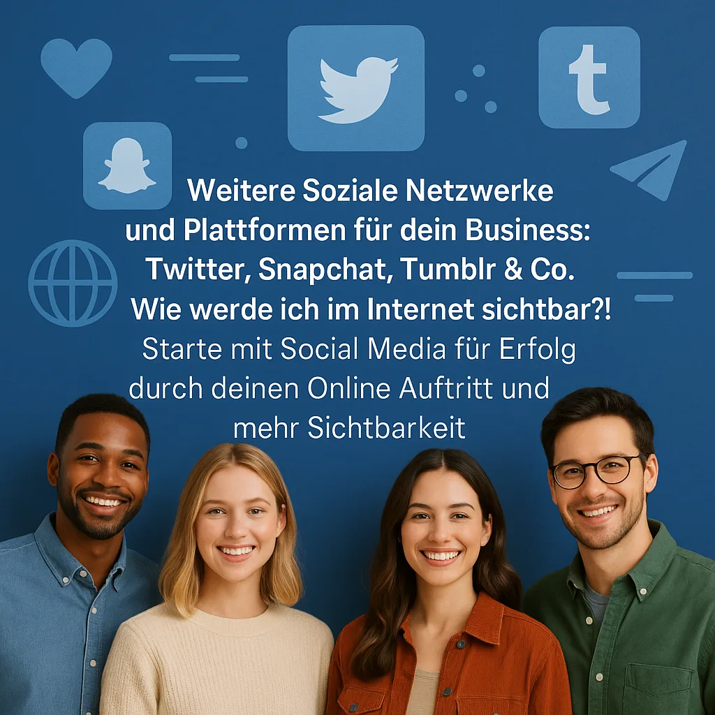 Weitere Soziale Netzwerke und Plattformen für dein Business: Twitter, Snapchat, Tumblr & Co. Wie werde ich im Internet sichtbar?!: Starte mit Social Media für Erfolg durch deinen Online Auftritt und mehr Sichtbarkeit