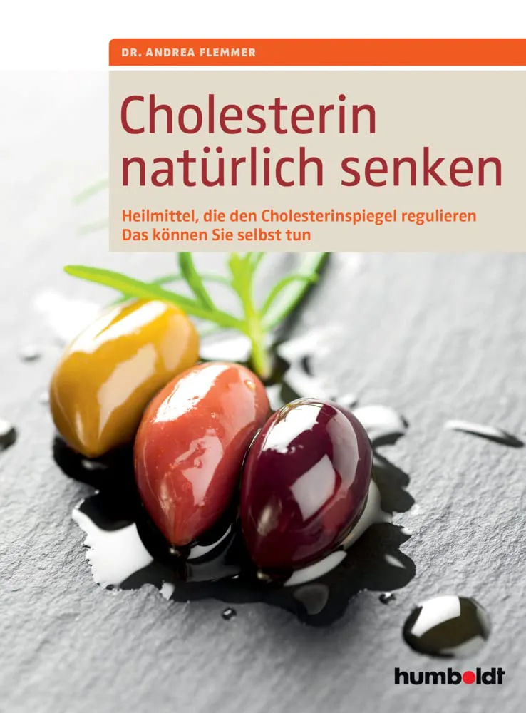 Cholesterin natürlich senken: Heilmittel, die den Cholesterinspiegel regulieren, Das können Sie selbst tun von Dr. Andrea Flemmer