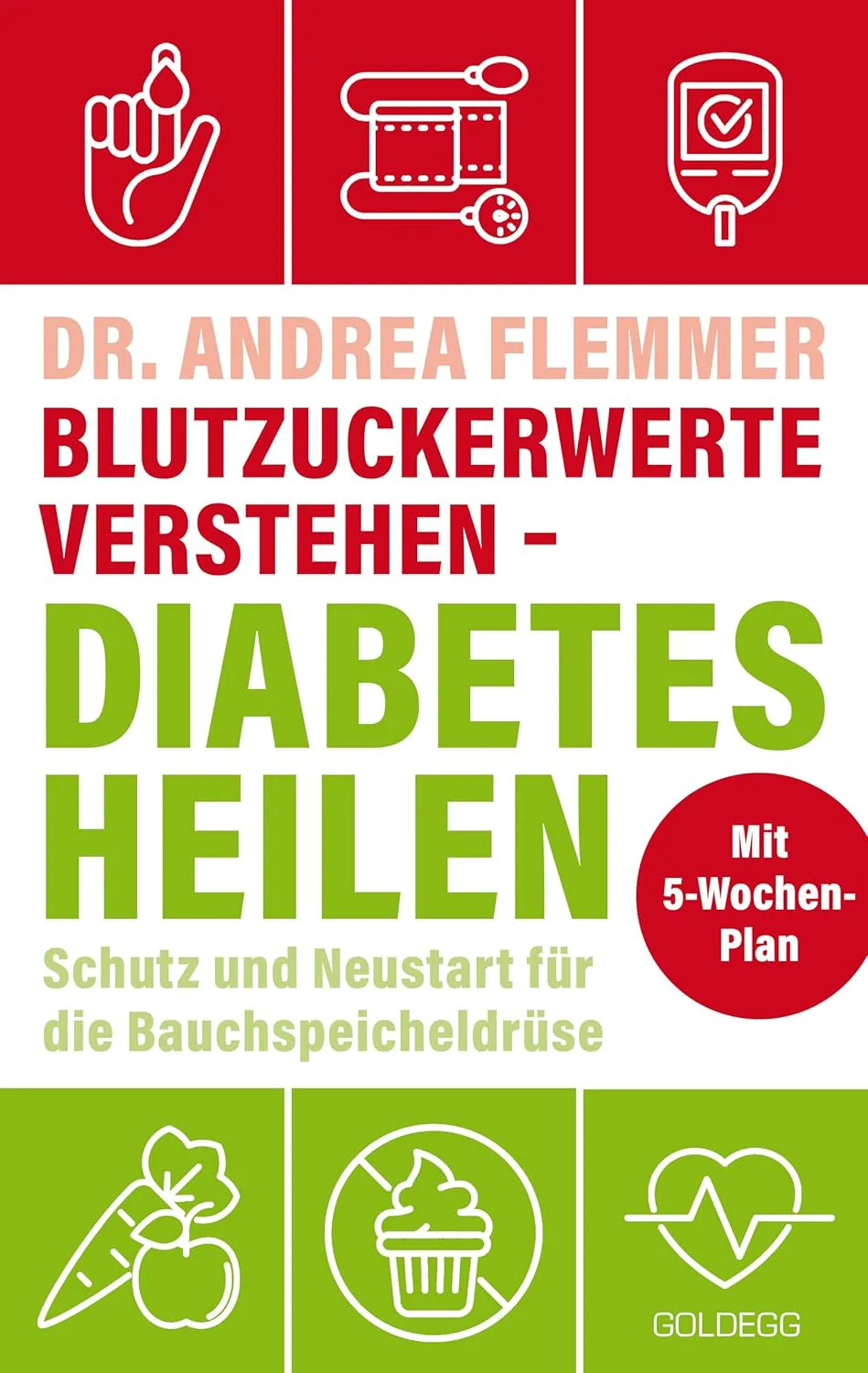 Blutzuckerwerte verstehen - Diabetes heilen: Schutz und Neustart für die Bauchspeicheldrüse mit 5-Wochen-Plan von Dr. Andrea Flemmer