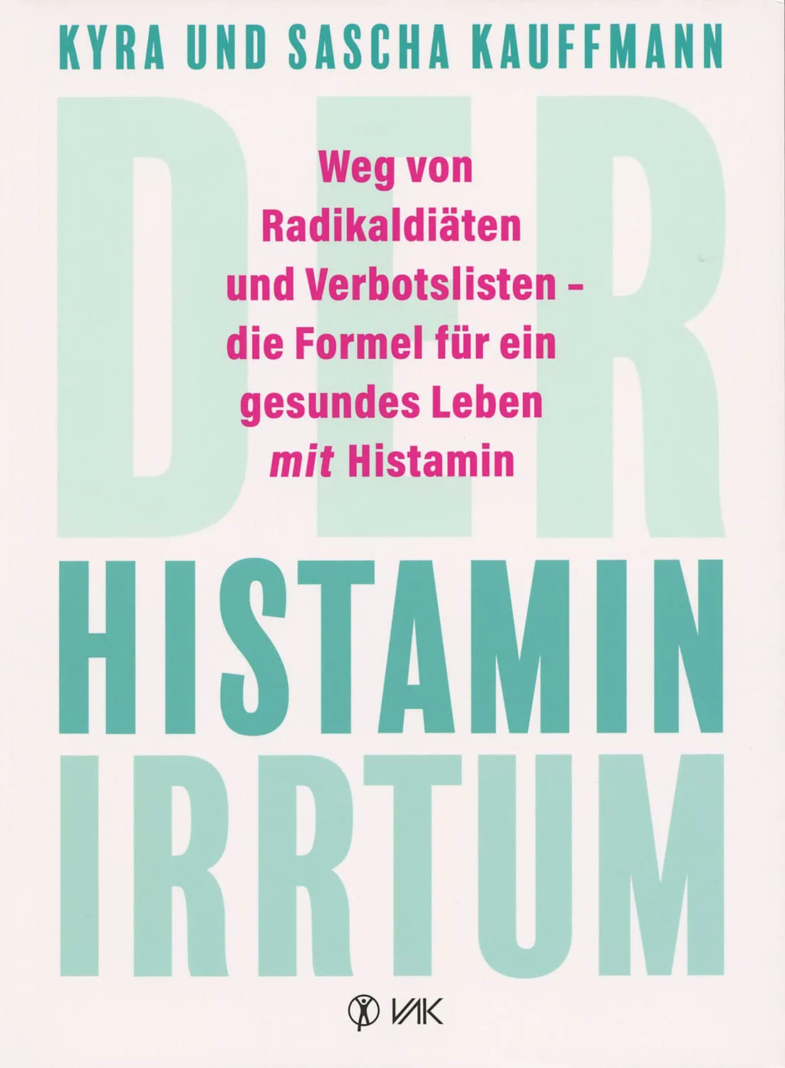 Der Histamin-Irrtum: Weg von Radikaldiäten und Verbotslisten - die Formel für ein gesundes Leben MIT Histamin von von Kyra Kauffmann und Sascha Kauffmann Der Histamin-Irrtum: Weg von Radikaldiäten und Verbotslisten - die Formel für ein gesundes Leben MIT Histamin von von Kyra Kauffmann und Sascha Kauffmann