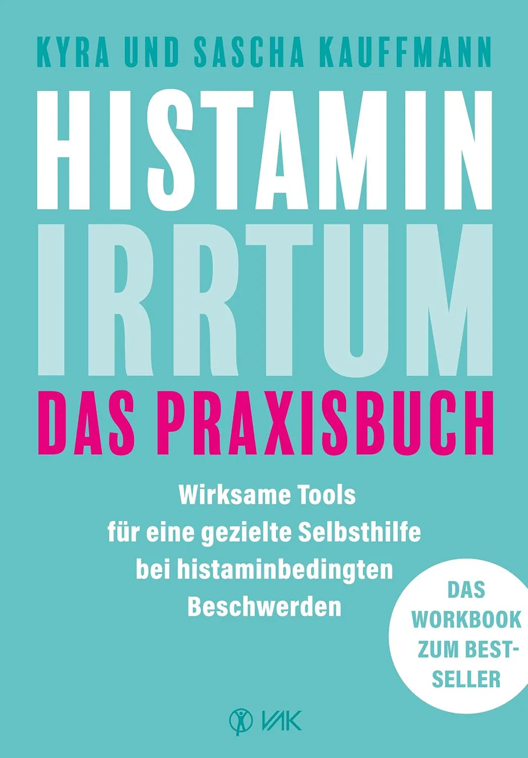 Der Histamin-Irrtum: Weg von Radikaldiäten und Verbotslisten - die Formel für ein gesundes Leben MIT Histamin von von Kyra Kauffmann und Sascha Kauffmann