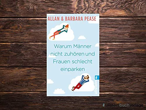 Warum Männer nicht zuhören und Frauen schlecht einparken: Ganz natürliche Erklärungen für eigentlich unerklärliche Schwächen (Ullstein Sachbuch) Buch von Allan und Barbara Pease