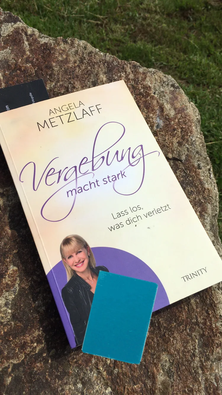 Vergebung macht stark: Lass los, was dich verletzt von Angela Metzlaff