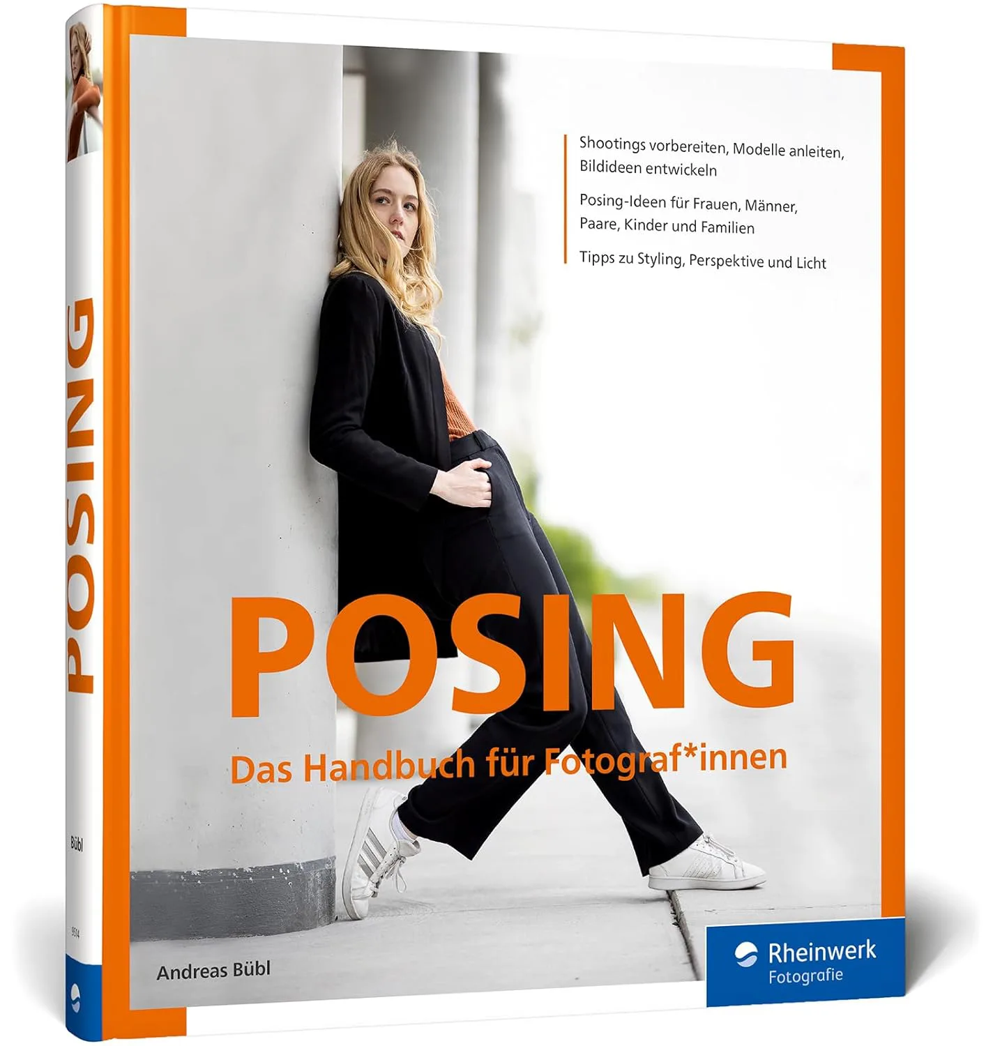 Posing: Das Handbuch für Fotograf*innen. Porträt-Ideen entwickeln und Models anleiten: Posen für Frauen, Männer, Paare, Kinder und Familien von Andreas Bübl