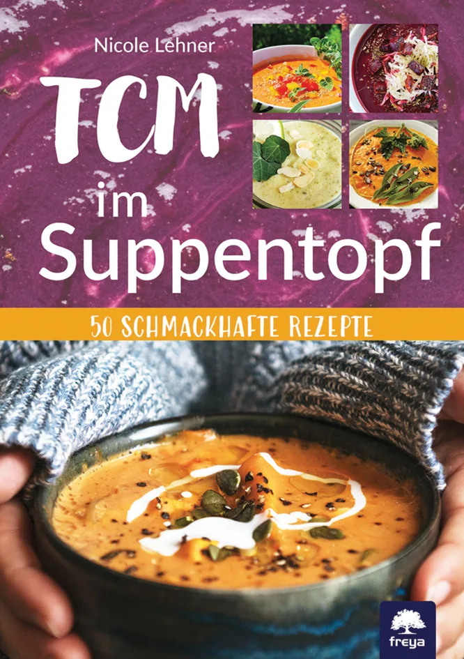 TCM im Suppentopf: 50 schmackhafte Rezepte von Nicole Lehner