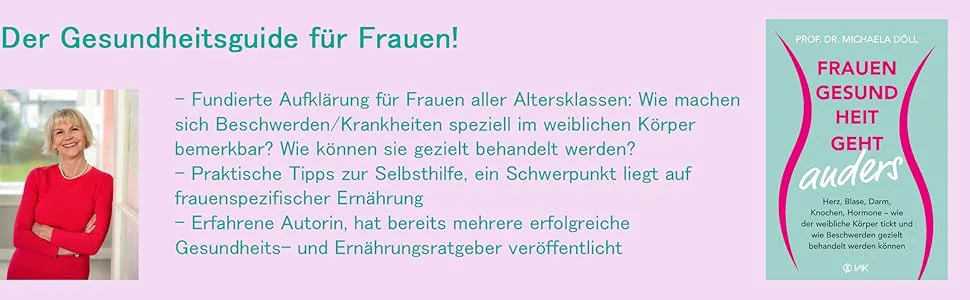 Frauengesundheit geht anders: Herz, Blase, Darm, Knochen, Hormone - wie der weibliche Körper tickt und wie Beschwerden gezielt behandelt werden können von Prof. Dr. Michaela Döll